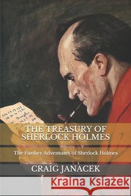 The Treasury of Sherlock Holmes: The Further Adventures of Sherlock Holmes Craig Janacek 9781976782985 Independently Published