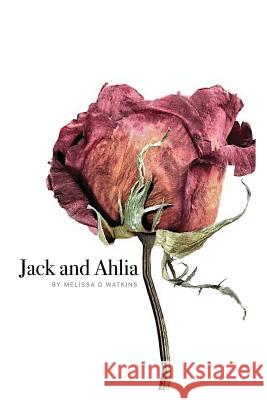 Jack and Ahlia Melissa Watkins 9781976784224 Independently Published