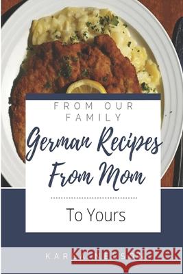 German Recipes from Mom Karla Nelson 9781976789830 Independently Published