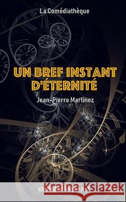 Un bref instant d'éternité Martinez, Jean-Pierre 9781976790188 Independently Published