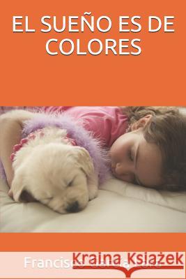 El Sueño Es de Colores Garcia Lara, Francisco 9781976790614