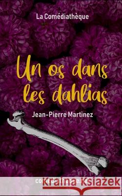 Un os dans les dahlias Martinez, Jean-Pierre 9781976797309 Independently Published