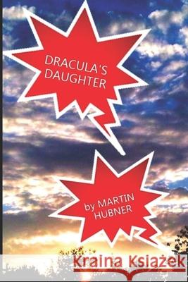 Dracula's Daughter: Short Stories Martin Hubner 9781976808371