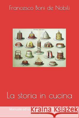 La Storia in Cucina: Manuale Ad USO Degli Istituti Professionali Alberghieri Francesco Bon 9781976809668 Independently Published