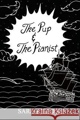 The Pup And The Pianist Sara Flower Kjeldsen 9781976819599