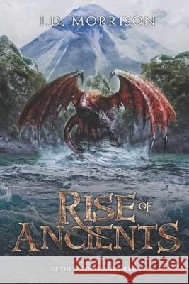 Rise of Ancients J. D. Morrison 9781976821547 Independently Published