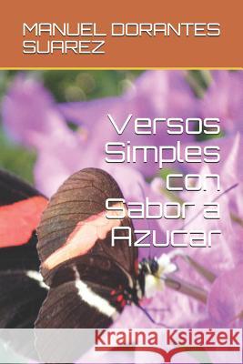 Versos Simples Con Sabor a Azucar Manuel Dorantes Suarez 9781976827433 Independently Published