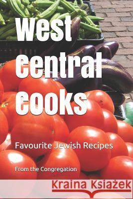 West Central Cooks: Favourite Jewish Recipes From the Congregation 9781976840739 Independently Published