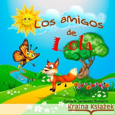 Los amigos de Lola Sandra Jaramillo Botero 9781976843433 Independently Published