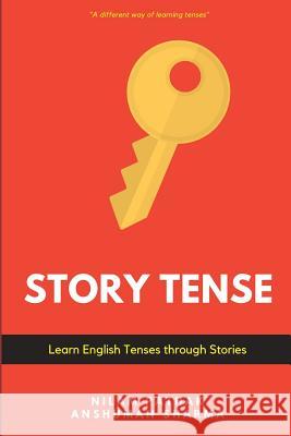 Story Tense: Learn English Tenses Through Stories Anshuman Sharma Nilam Pathak 9781976843730