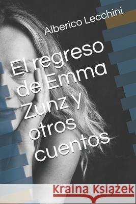 El regreso de Emma Zunz y otros cuentos Lecchini, Alberico 9781976849213 Independently Published