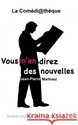 Vous m'En Direz Des Nouvelles Jean-Pierre Martinez 9781976850042 Independently Published