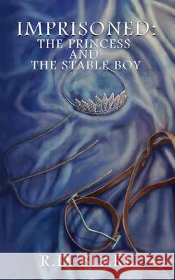 Imprisoned: The Princess and the Stable Boy R. D. Blake 9781976850448 Independently Published