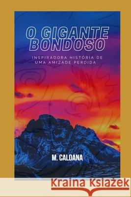 O Gigante Bondoso Marcelo Caldana 9781976852688 Independently Published