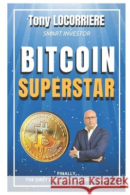 Bitcoin Superstar: Complete manual for Beginners - Vol.1 Tony Locorriere 9781976853371 Independently Published