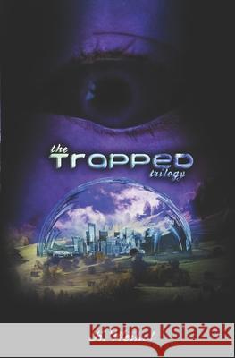 The Trapped Trilogy: Books 1, 2, & 3 K Weikel 9781976856105 Independently Published