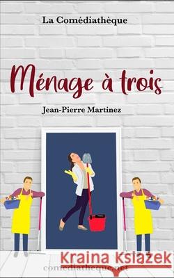 Ménage à trois Jean-Pierre Martinez 9781976860973 Independently Published