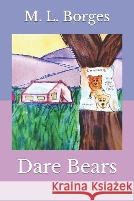 Dare Bears M L Borges, M L Borges 9781976864933 Independently Published