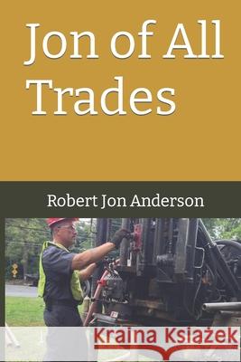 Jon of All Trades Robert Jon Anderson 9781976872945
