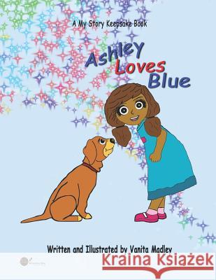 Ashley Loves Blue Vanita Madley Dianne Bradley Vanita Madley 9781976875977 Independently Published