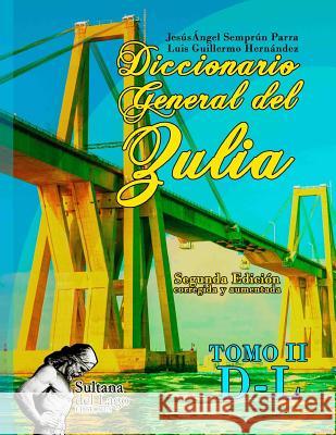 Diccionario General del Zulia: Tomo II: de la Letra D a la Letra L Luis Guillermo Hernandez Luis Peroz Jesus Angel Sempru 9781976881138