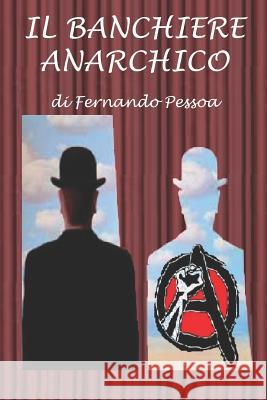 Il Banchiere Anarchico Fernando Pessoa 9781976896293