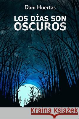 Los días son oscuros: Perder es comenzar a vivir Frías, Victor 9781976896545 Independently Published