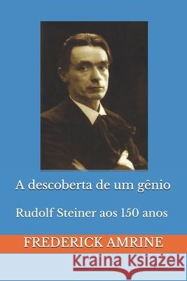 A descoberta de um gênio: Rudolf Steiner aos 150 anos Setzer, V. W. 9781976896675 Independently Published