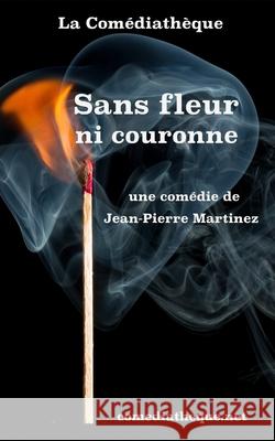 Sans fleur ni couronne Martinez, Jean-Pierre 9781976897061 Independently Published