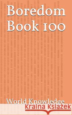 Boredom Book 100 World Knowledge 9781976901195 Independently Published