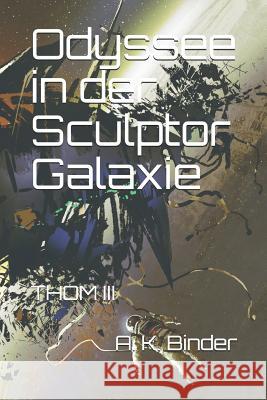 Odyssee in Der Sculptor Galaxie A. K. Binder 9781976903915 Independently Published