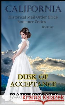 Dusk of Acceptance Katie Wyatt 9781976904844