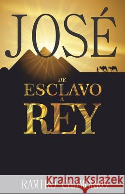 Jose de Esclavo a Rey Ramiro Chamorro 9781976915079