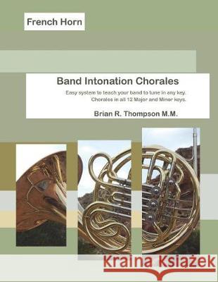 French Horn, Band Intonation Chorales Brian R. Thompson 9781976921742 Independently Published