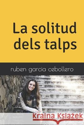 La solitud dels talps Ruben Garci 9781976923272 Independently Published