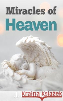 Miracles of Heaven J R Glenn 9781976936876 Independently Published