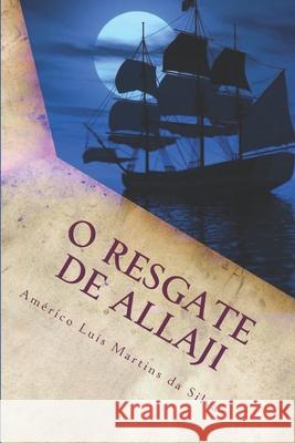 O Resgate de Allaji: As Aventuras de Pedro Duarte e Allaji - Livro 2 Da Silva, Américo Luís Martins 9781976937941