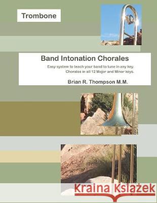 Trombone, Band Intonation Chorales Brian R. Thompson 9781976948381 Independently Published