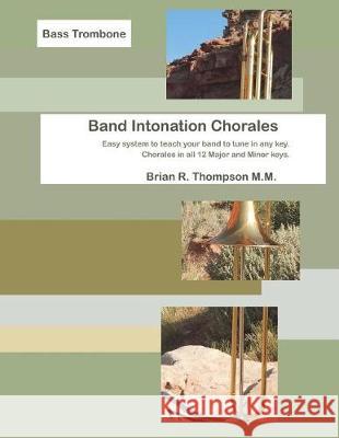 Bass Trombone, Band Intonation Chorales Brian R. Thompson 9781976948671 Independently Published
