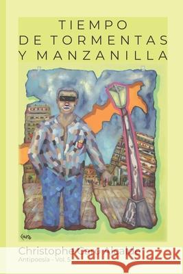 Tiempo de Tormentas. Y Manzanilla: Antipoesía Alcalde, Christophe Caro 9781976966910 Independently Published