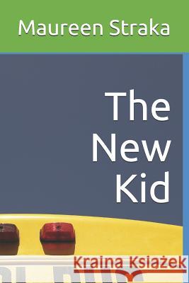 The New Kid Maureen Straka 9781976967436 Independently Published