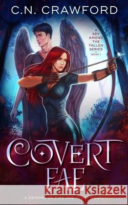 Covert Fae: A Demons of Fire and Night Novel C N Crawford 9781976972515 Independently Published
