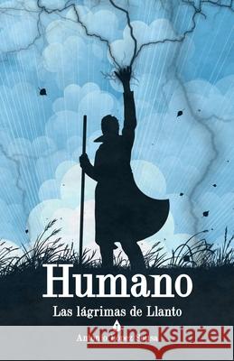 Humano: Las lágrimas de Llanto, I Antonio López Sousa 9781976973017