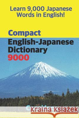 Compact English-Japanese Dictionary 9000: How to Learn Essential Japanese Vocabulary in English Alphabet for School, Exam, and Business Taebum Kim 9781976976964 Independently Published