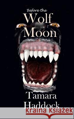 Before the Wolf Moon Tamara Haddock 9781976977527