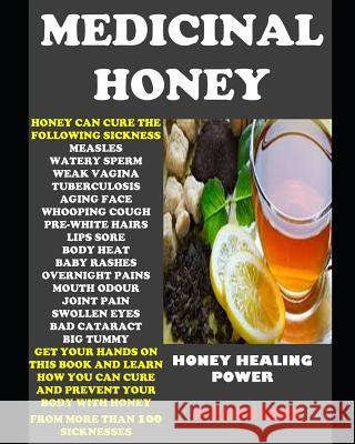 Medicinal Honey: Honey Healing Power Olutoke Akande 9781976982002 Independently Published