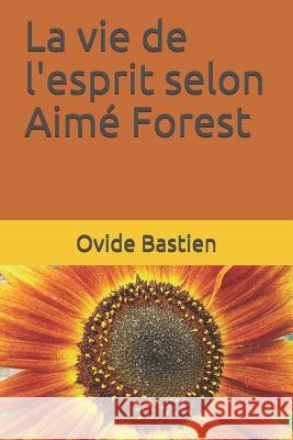 La Vie de l'Esprit Selon Aim Ovide Bastien 9781976985850