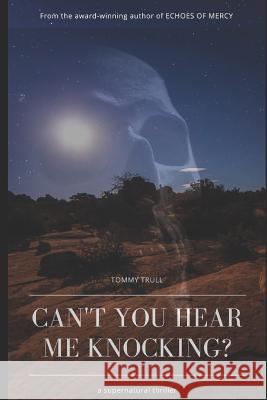 Can't You Hear Me Knocking Tommy Trull 9781976986956 Independently Published
