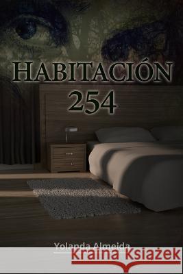 Habitación 254 Yolanda Almeida 9781976989766 Independently Published