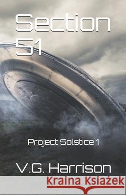Section 51: Project Solstice 1 V. G. Harrison 9781976995996 Independently Published